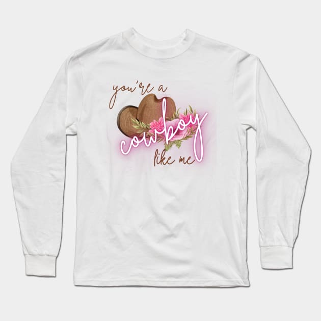 You're a Cowboy Like Me Long Sleeve T-Shirt by Sapphic Swiftie 